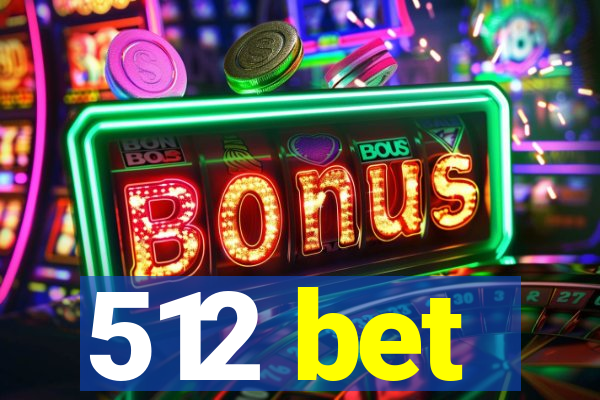 512 bet